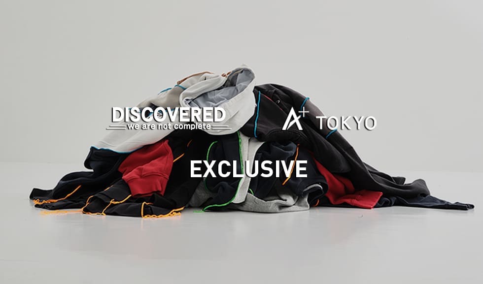 DISCOVERED × A+ TOKYO EXCLUSIVE